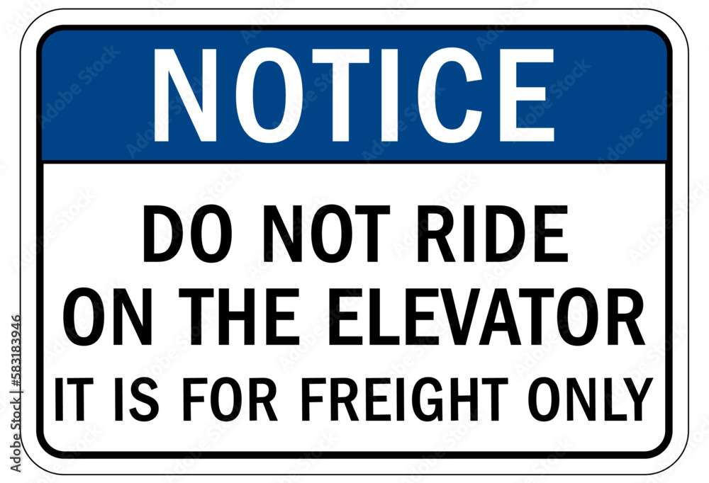 Elevator warning sign and labels do not ride on the elevator, it is for freight only Elevator warning sign and labels do not ride on the elevator, it is for freight only