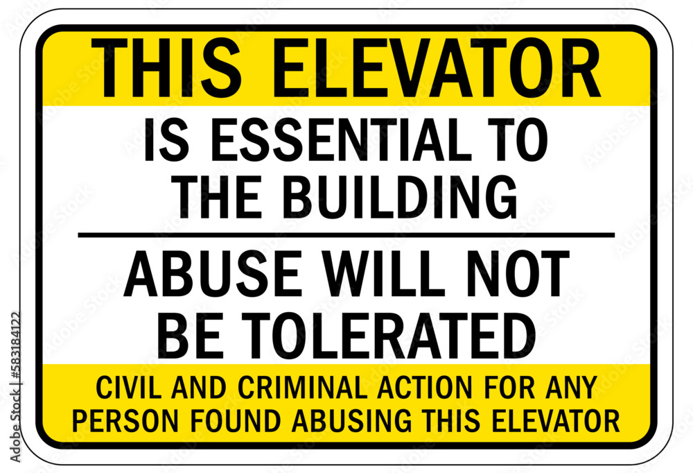 Elevator warning sign and labels this elevator is essential to the building, abuse will not be tolerated Elevator warning sign and labels this elevator is essential to the building, abuse will not be tolerated