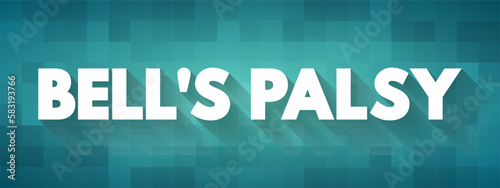 Bell's Palsy - neurological disorder that causes paralysis or weakness on one side of the face, text concept background