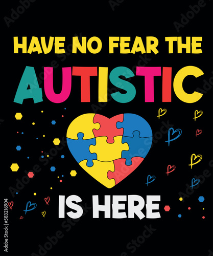 have no fear the autistic is here autism gifts for adults syndrome autism asd autistic Asperger puzzle vector shirt design, Shirt Print Template