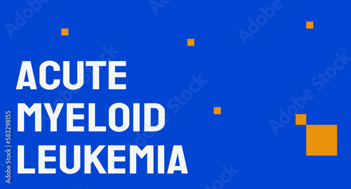 Acute Myeloid Leukemia: Fast-growing blood cancer affecting bone marrow.