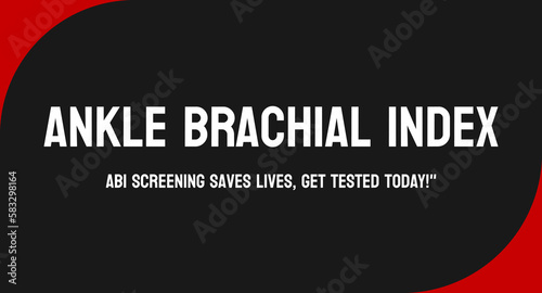 Ankle Brachial Index: Test for assessing blood flow in legs.