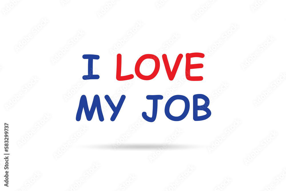 I love my job concept with message