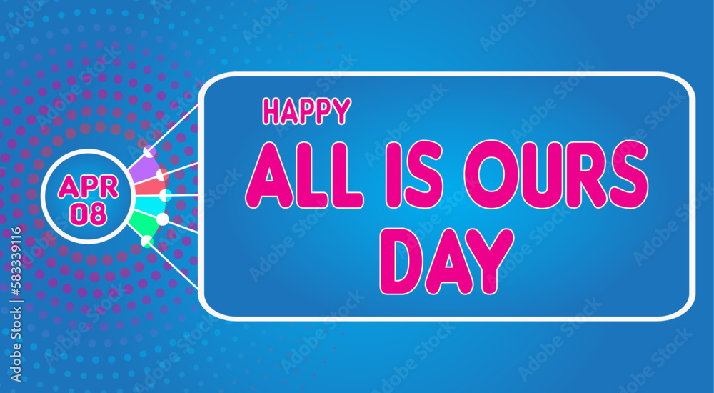 Fototapeta premium Happy All is Ours Day, April 08. Calendar of April Retro Text Effect, Vector design