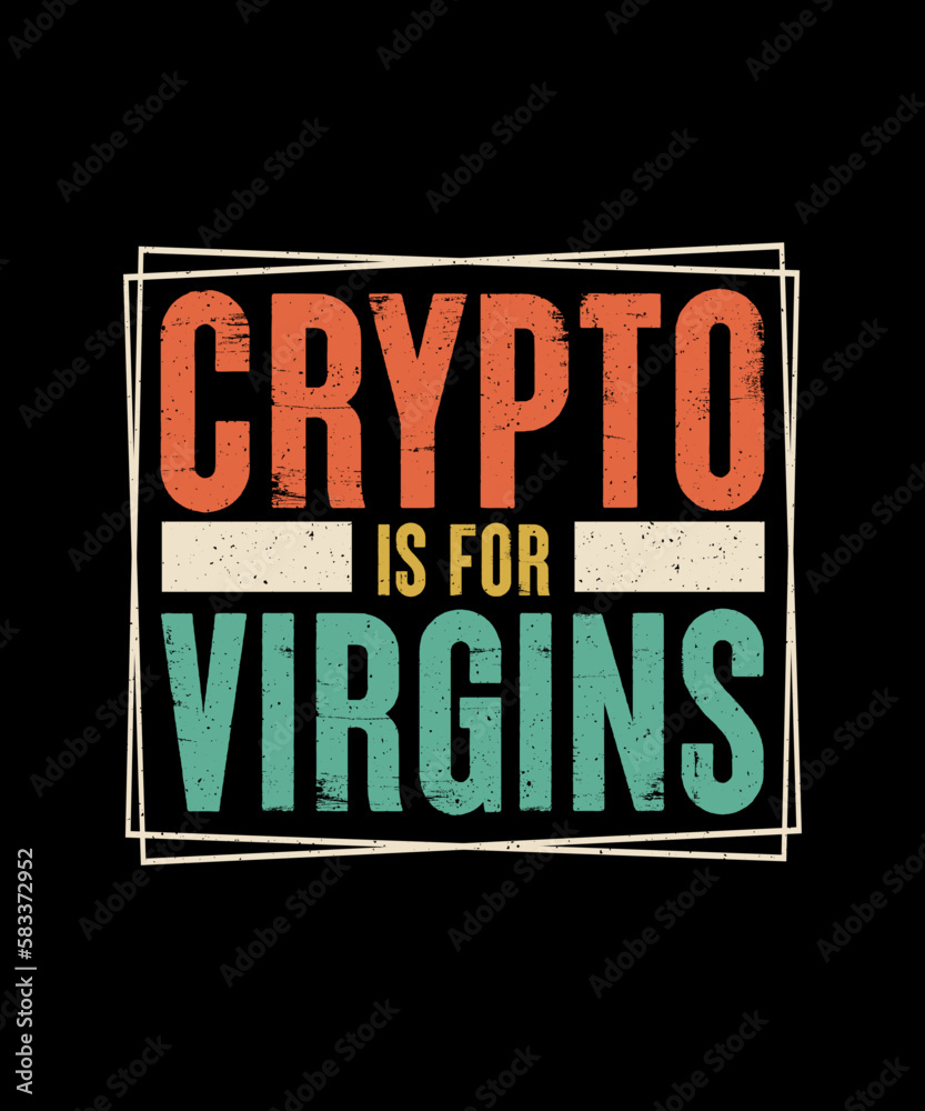 Fototapeta premium Crypto is for Virgins Crypto T-shirt Design