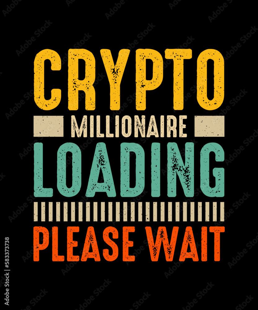 Crypto T-shirt Design Crypto Millionaire Loading Please Wait