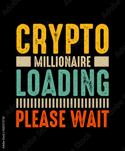 Crypto T-shirt Design Crypto Millionaire Loading Please Wait