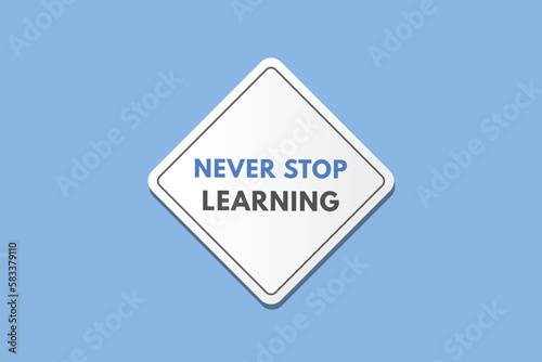 Never Stop Learning text Button. Never Stop Learning Sign Icon Label Sticker Web Buttons