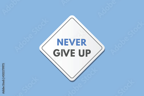 Never Give Up text Button. Never Give Up Sign Icon Label Sticker Web Buttons 