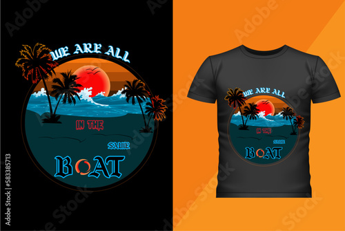  We Are All In The Same Boat lettering motivational t-shirt design vector.
