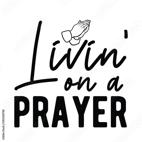 Livin' on a prayer