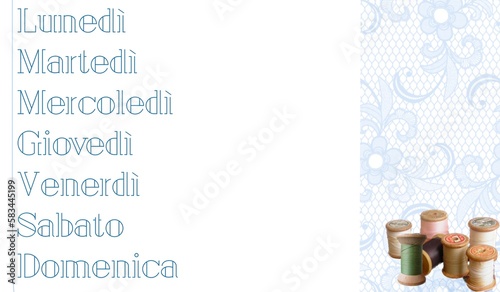 seven days of the week - quote in Italian - white background with lace and stitching  a for website, email, presentation, advertisement, image, poster, placard, banner, postcard, ticket, slide,  photo