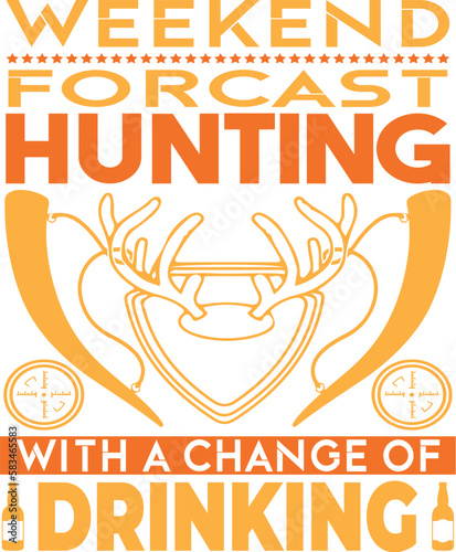 WEEKNEND FORCAST HUNTING WITH A CHANGE OF DRINKING - HUNTING T-SHIRT DESIGN GRAPHIC