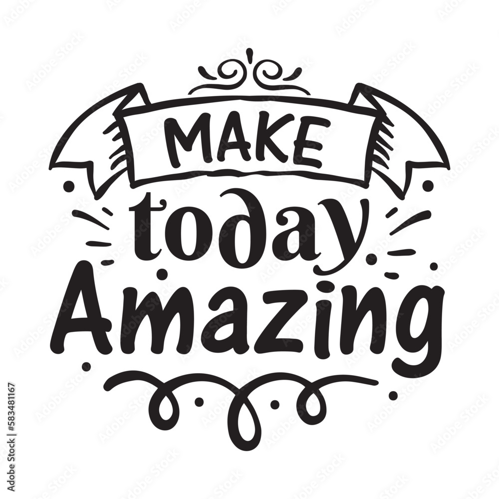 Make today amazing Make today amazing