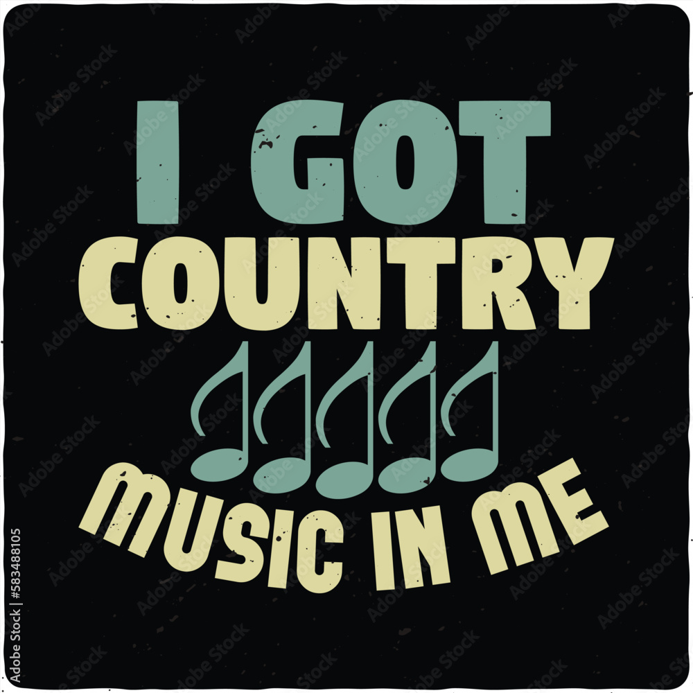 I got country music in me typography T-shirt Design, Premium Vector