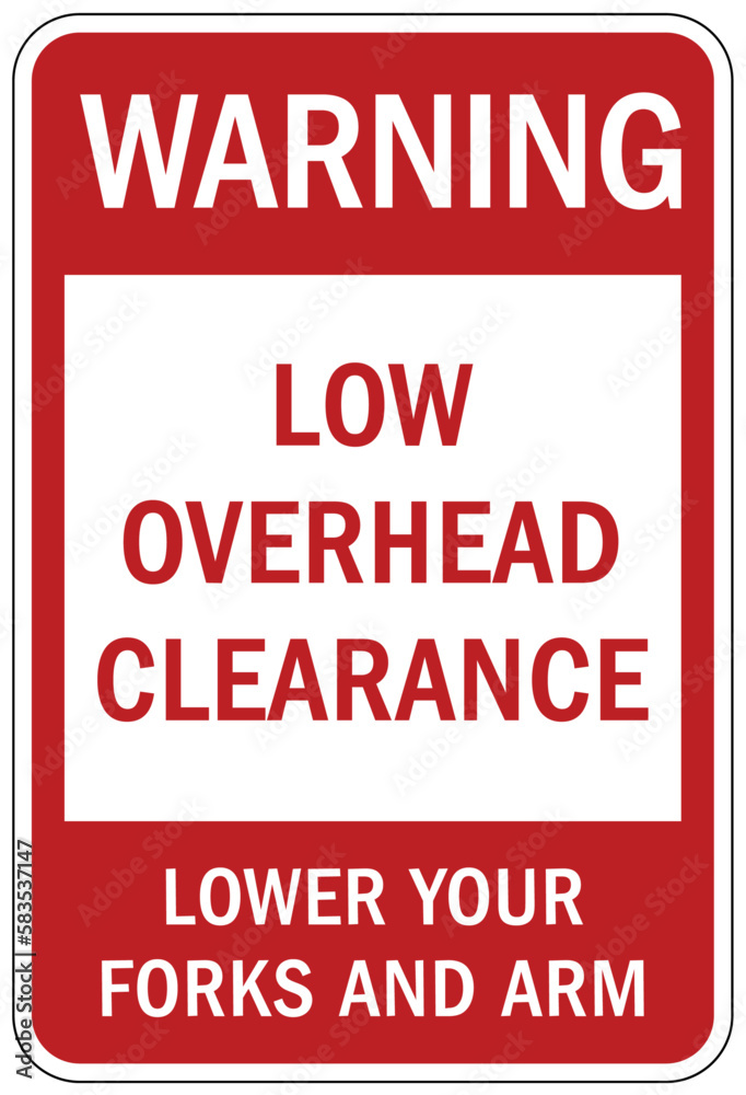 Low overhead clearance warning sign and labels lower your forks and arm