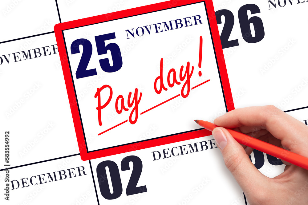 Hand writing text PAY DATE on calendar date November 25 and underline it. Payment due date Hand writing text PAY DATE on calendar date November 25 and underline it. Payment due date