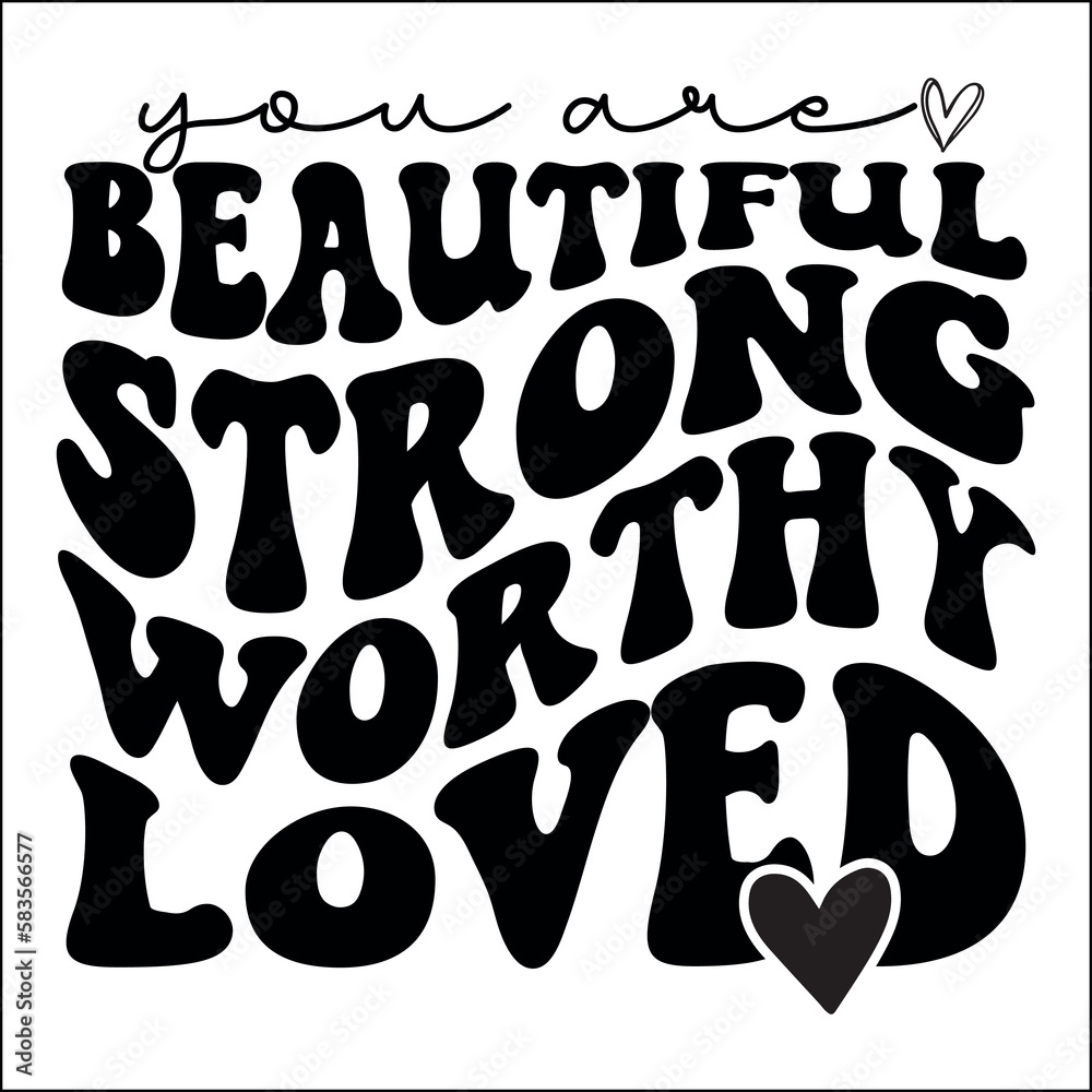 you are beautiful strong worthy loved Svg
