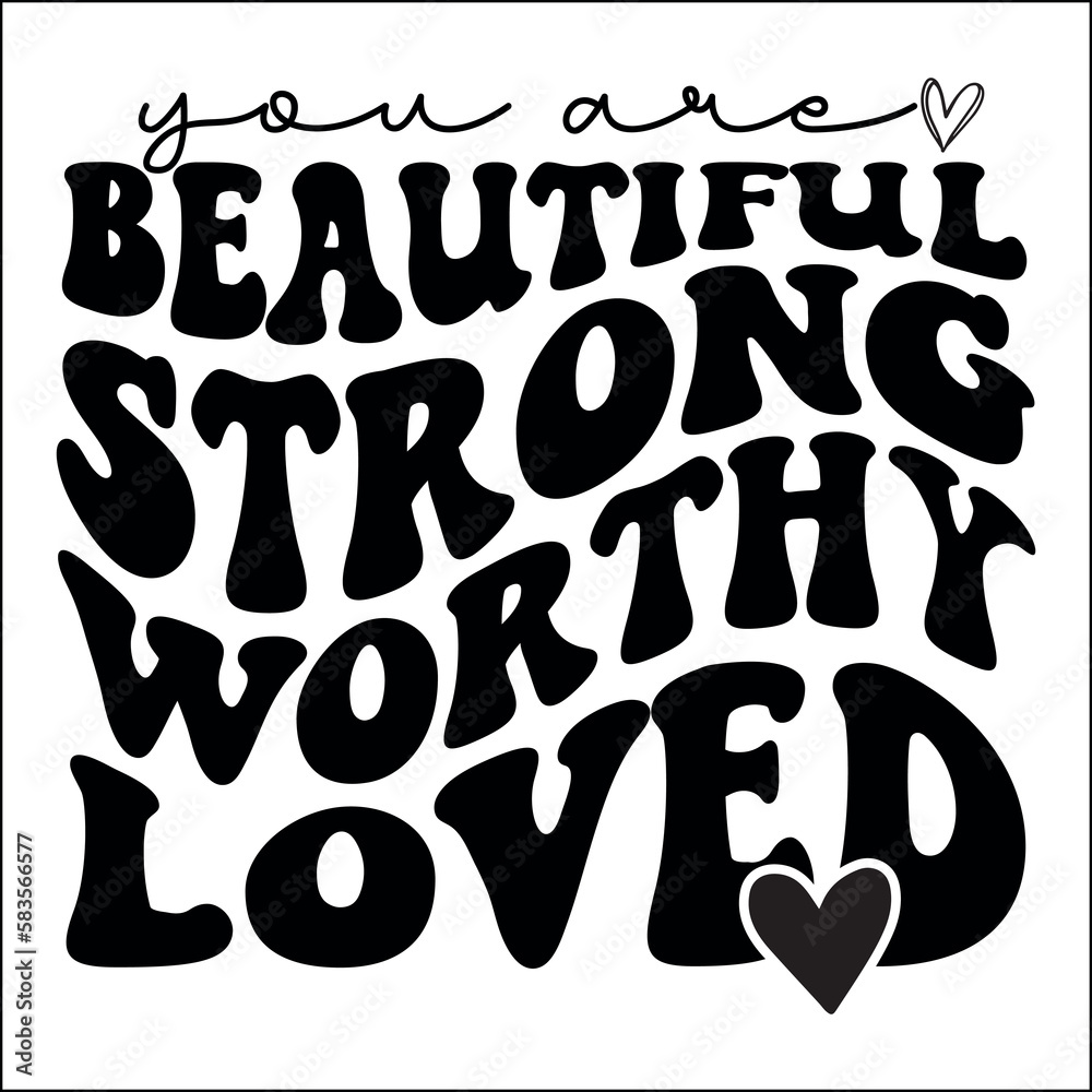 you are beautiful strong worthy loved Svg
