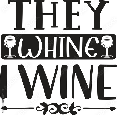 They Whine I Wine