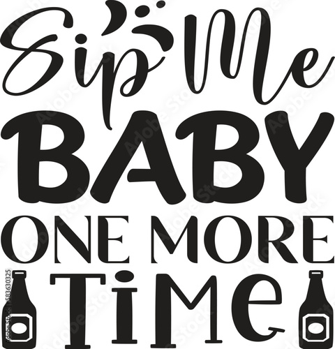 Sip Me Baby One More Time