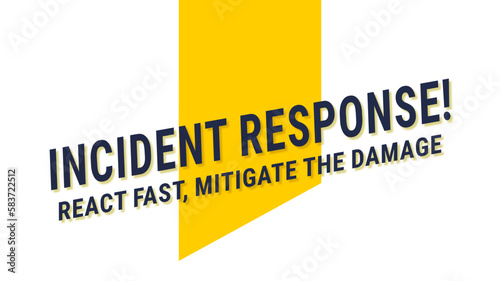 Incident Response: Process of responding to an incident or crisis.