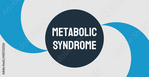Metabolic Syndrome: Group of conditions that increase risk of heart disease and diabetes.