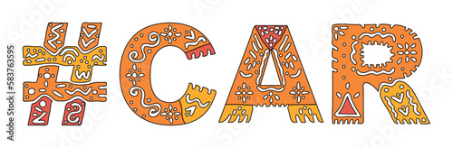 CAR Hashtag. Isolated text with national ethnic ornament. Patterned Popular Hashtag #CAR for Adult resources, mobile app, games, clothing, t-shirt, banner, adv. Stock vector image