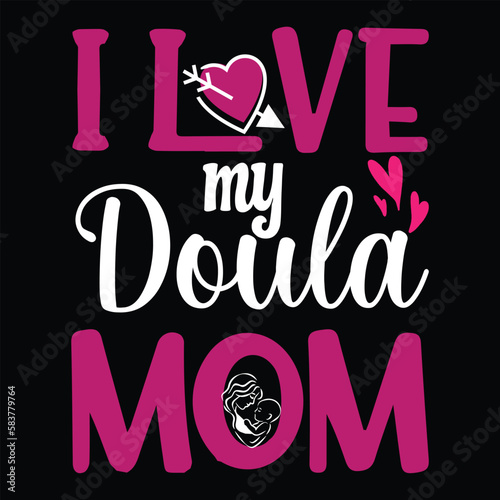 I love my doula mom's lovely lettering t-shirt design Premium Vector