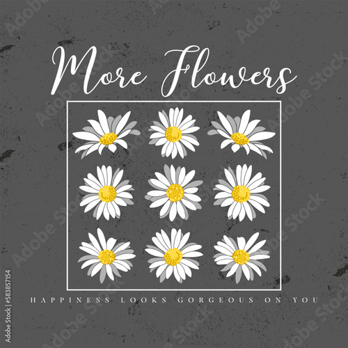 more flowers slogan with daisy flowers illustration