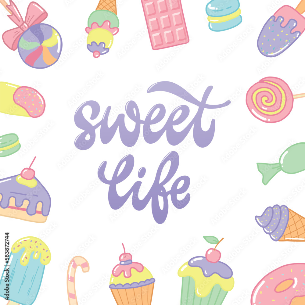 sweet life lettering quote deocrated with frame of sweets doodles on white background. Good for templates, cards, posters, prints, etc. EPS 10