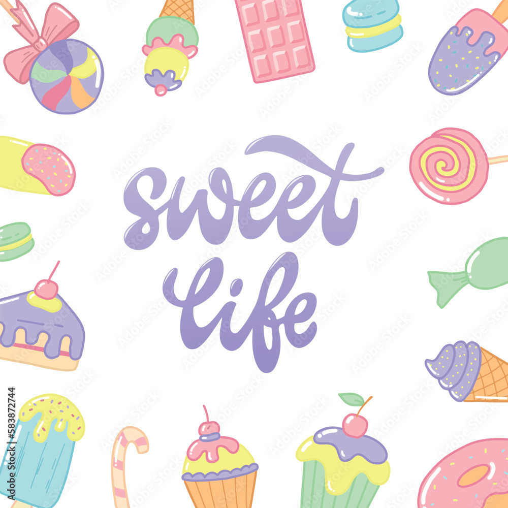 sweet life lettering quote deocrated with frame of sweets doodles on white background. Good for templates, cards, posters, prints, etc. EPS 10 sweet life lettering quote deocrated with frame of sweets doodles on white background. Good for templates, cards, posters, prints, etc. EPS 10