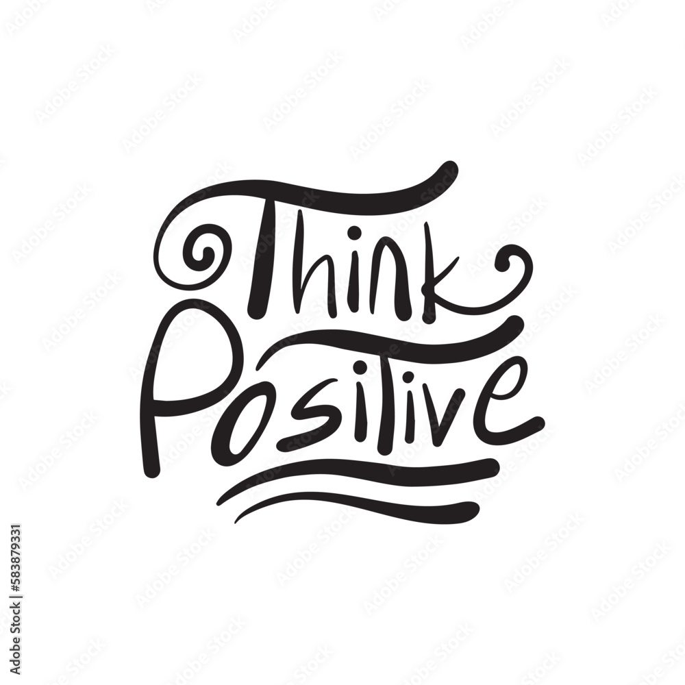 Think positive Hand drawn typography logo for T shirt design, banner, poster. Inspirational vector typography. Think positive Hand drawn typography logo for T shirt design, banner, poster. Inspirational vector typography.