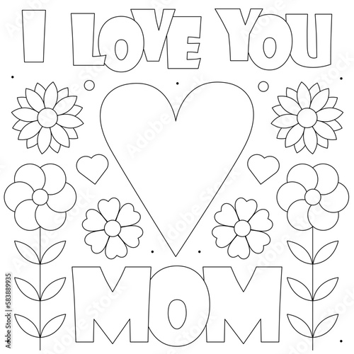 I love you mom. Coloring page. Vector illustration of a heart and flowers.