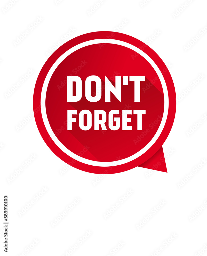Don't forget speech bubble icon design for banner. Modern vector.
Don't forget speech bubble icon design for banner. Modern vector.