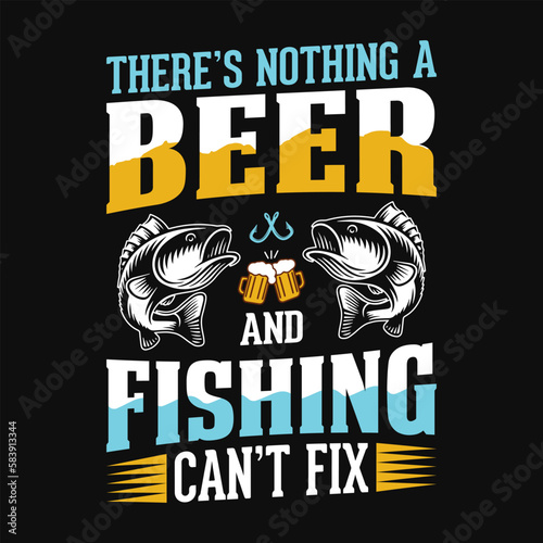 There’s nothing a beer and fishing can’t fix - Fishing quotes vector design, t shirt design