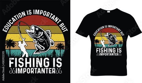 Education is important but fishing is important...t-shirt