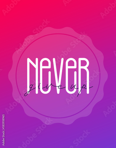 Never give up quote, vector design