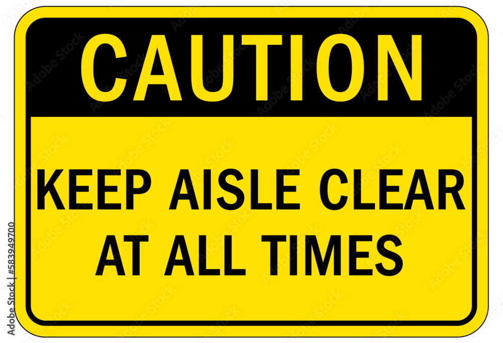Keep aisle clear warning sign and labels Keep aisle clear warning sign and labels
