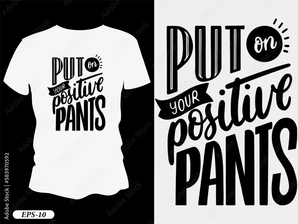 Put out your positive pants vector typography design white t-shirt Put out your positive pants vector typography design white t-shirt
