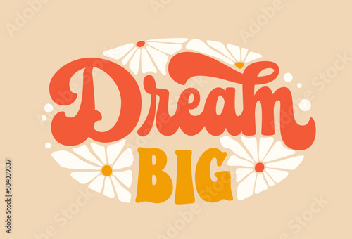 Motivation lettering phrase in trendy 70s groovy style - Dream big. Inspiration quote in retro colors with stars and clouds illustrations. Isolated typography design element. For posters, fashion, web