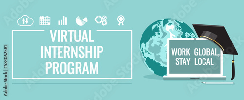 Virtual Internship Program, internet cloud, certificate, info icons, graduate traditional cap, Earth globe. Work global, stay local quote on laptop screen. Remotely work from home online Vector banner