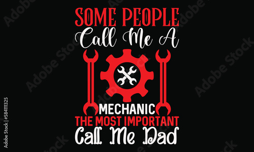 some people call me a mechanic the most important call me dad
