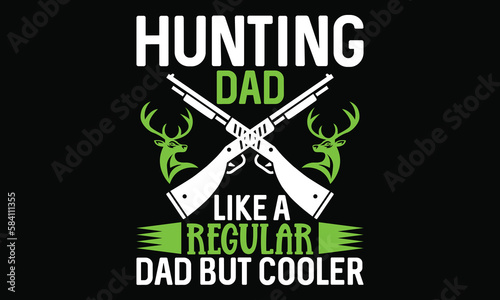 Hunting Dad Like A Regular Dad But Cooler