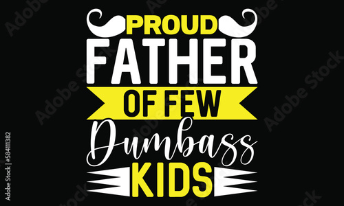 proud father of few dumbass kids