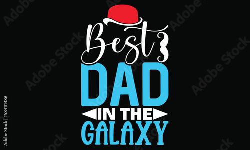 Best Dad In The Galaxy Best Father Days Love For Dad
