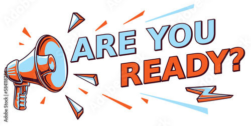 Are you ready - sign with megaphone