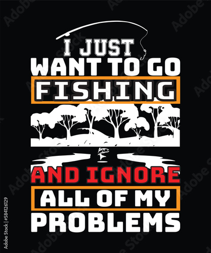 I just want to go fishing and ignore all of my problems