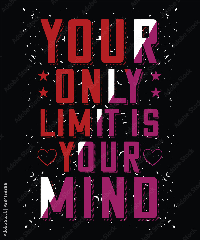 YOUR ONLY LIMIT IS YOUR MIND T-SHIRT DESIGN