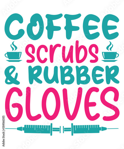 Coffee Scrubs And Gloves, nurse life, Mom Nurse, Nursing